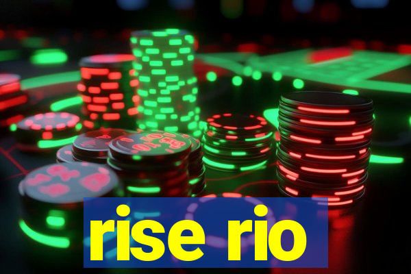 rise rio